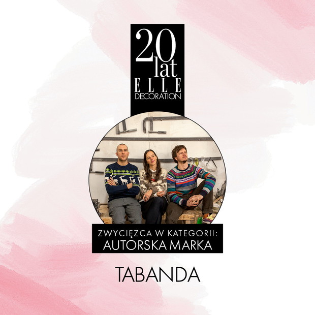 AUTORSKA MARKA: TABANDA, Laureaci konkursu THE BEST OF ELLE Deco