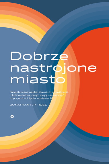 Dobrze nastrojone miasto, Jonathan F.P. Rose, ok. 35 zł