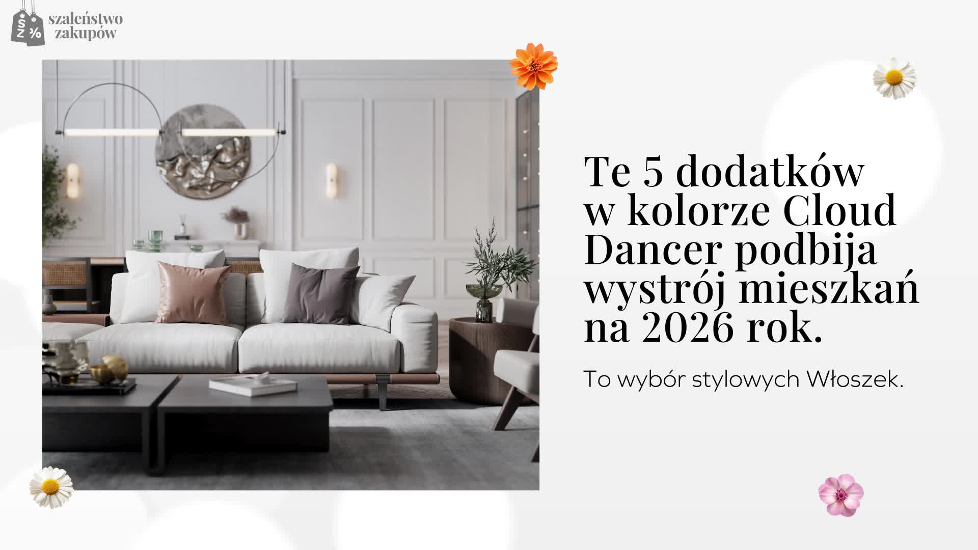 Te 5 dodatków w kolorze Cloud Dancer podbija wystrój mieszkań na 2026 rok. To wybór stylowych Włoszek