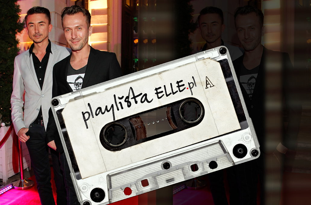 Playlista ELLE.pl: Paprocki & Brzozowski