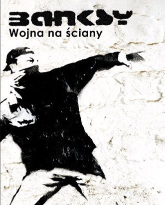 Banksy Wojna na ściany