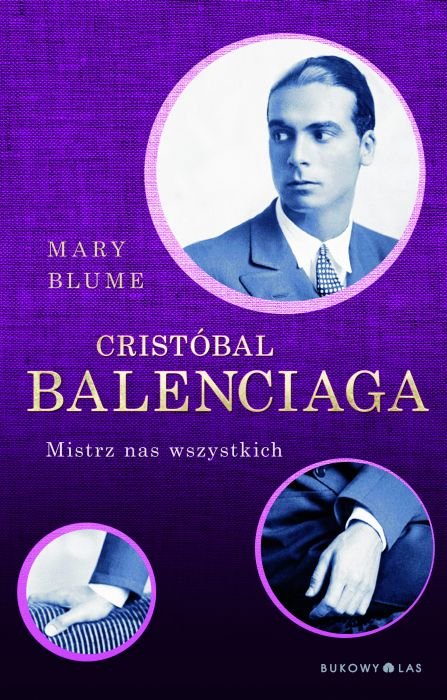 “Cristóbal Balenciaga. Mistrz nas wszystkich” Autor : Mary BlumeWydawnictwo : Bukowy Las