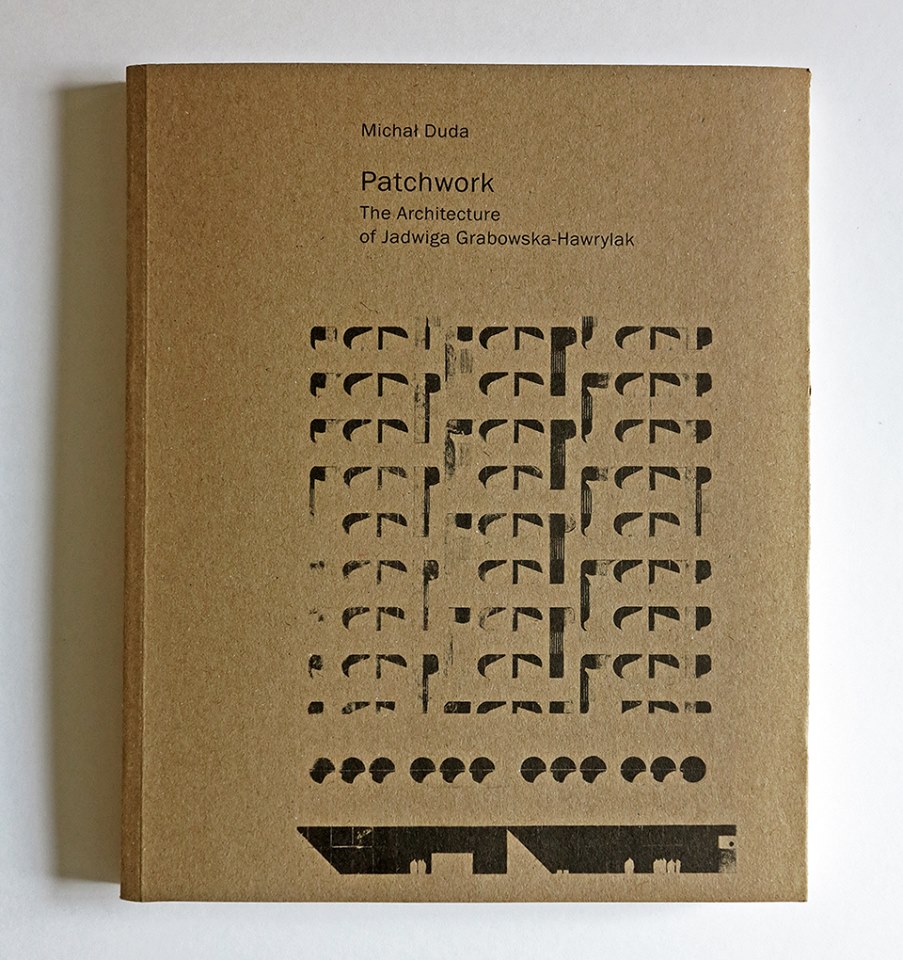 "Patchwork. Architektura Jadwigi Grabowskiej-Hawrylak"