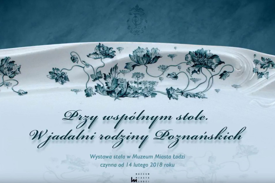 „Przy wspólnym stole. W jadalni rodziny Poznańskich”