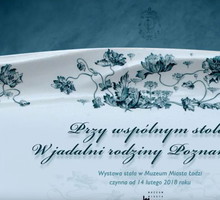 „Przy wspólnym stole. W jadalni rodziny Poznańskich”