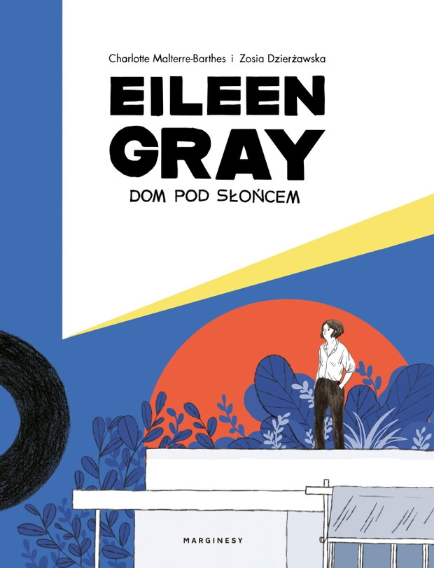 Eileen Gray. Dom pod słońcem, Charlotte Malterre-Barthes, Zosia Dzierżawska