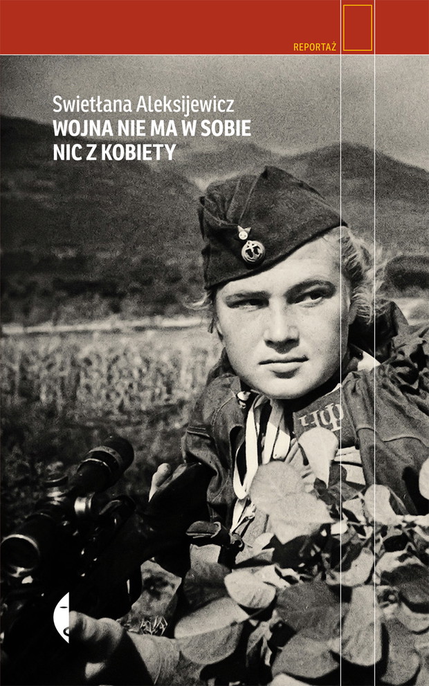 Swietłana Aleksijewicz Wojna nie ma w sobie nic z kobiety