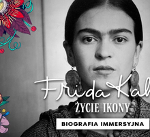 Biografia immersyjna "Frida Kahlo. Życie ikony"