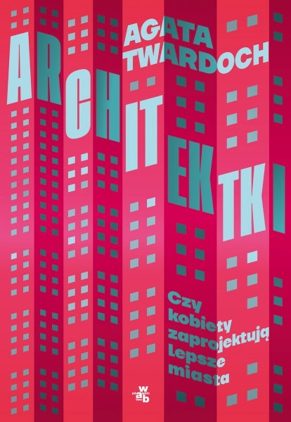 Książka na weekend: "Architektki" Agata Twardoch