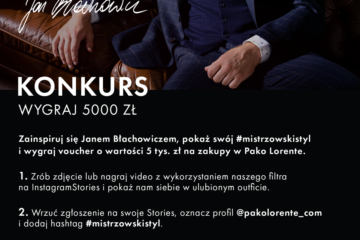 1. Zainspiruj się Janem Błachowiczem, pokaż swój #mistrzowskistyl i wygraj aż 5000 zł na zakupy w Pako Lorente!