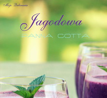 Jagodowa panna cotta, fot. Paulina Jóźwiak mojequlinaria.blogspot.com dla ELLE