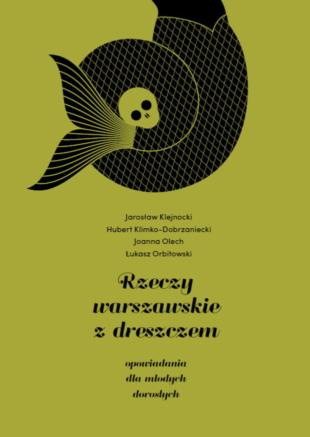 Książki na wakacje: Jarosław Klejnocki, Hubert Klimko-Dobrzaniecki, Joanna Olech, Łukasz Orbitowski „Rzeczy warszawskie z dreszczem”