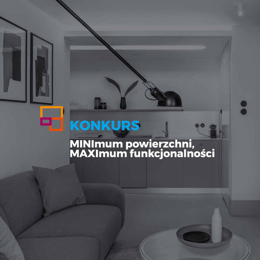 Konkurs MINImum powierzchni, MAXImum funkcjonalności