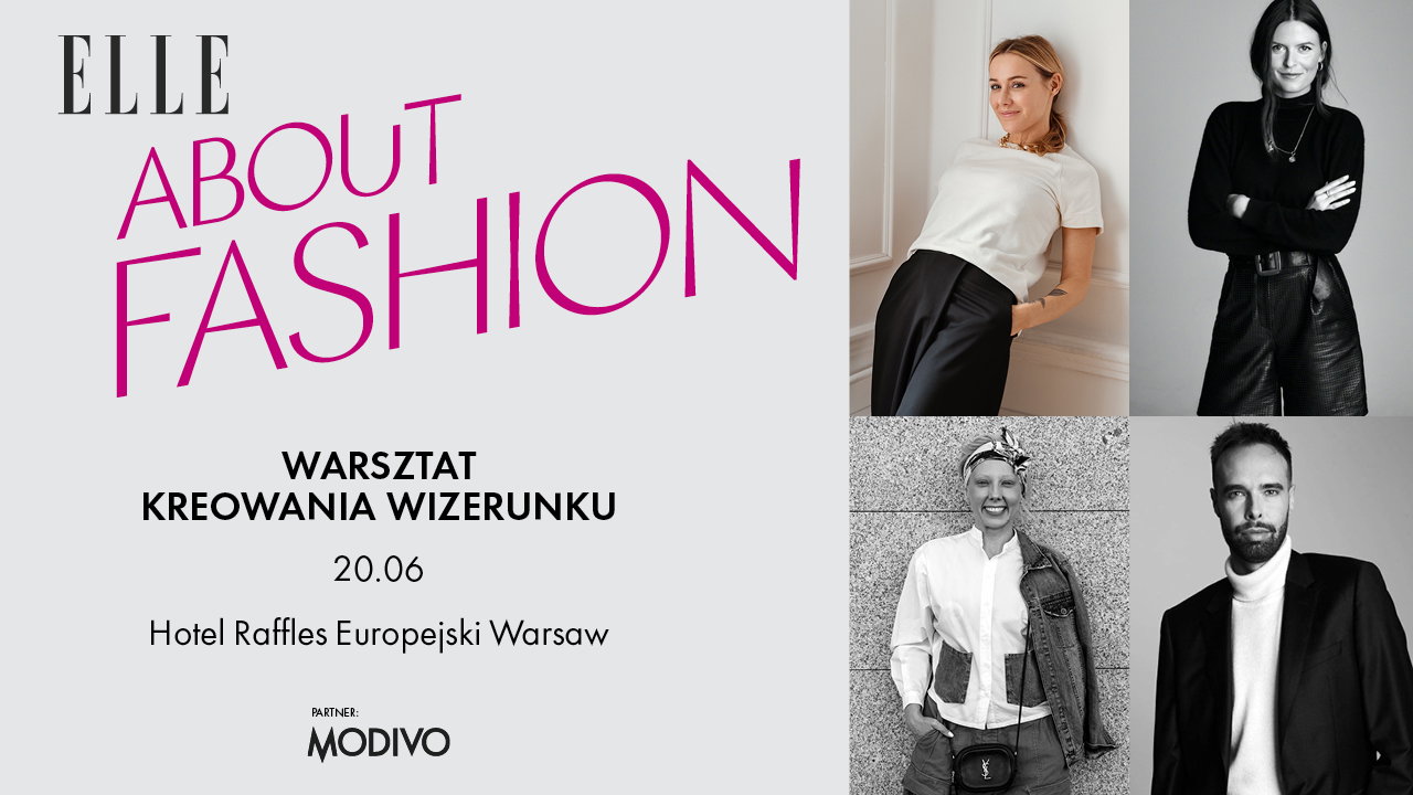 ELLE About Fashion - Warsztat z kreowania wizerunku. Posłuchaj ekspertów z branży i spotkaj się z redakcją ELLE na żywo