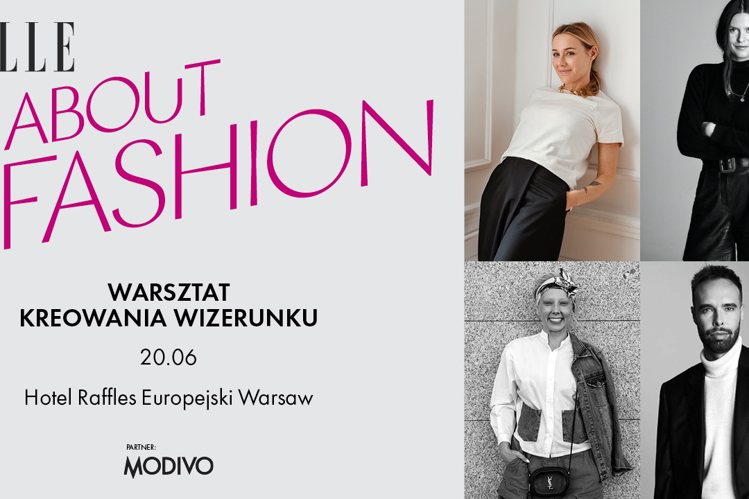ELLE About Fashion - Warsztat z kreowania wizerunku. Posłuchaj ekspertów z branży i spotkaj się z redakcją ELLE na żywo