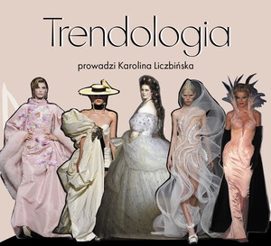 Po co komu haute couture? Nowy odcinek podcastu Trendologia