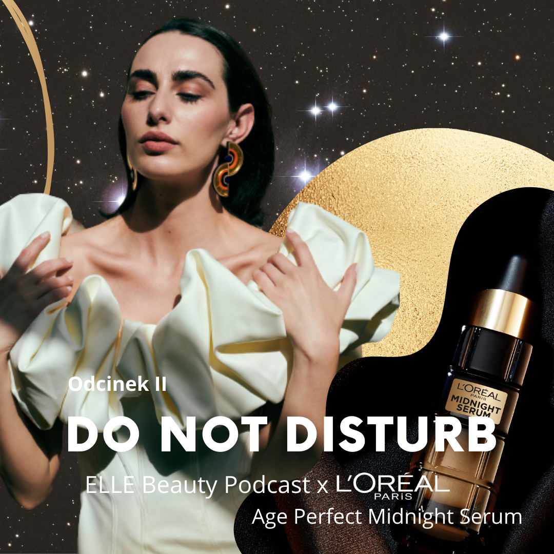 Po co zaklejać usta na noc? I jak ma się joga do bezsenności? O najlepszych praktykach na dobranoc rozmawiamy z Marią Prokop w drugim odcinku ELLE Beauty Podcast z cyklu "Do not disturb"