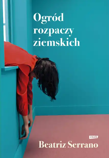 "Ogród rozpaczy ziemskich" Beatriz Serrano