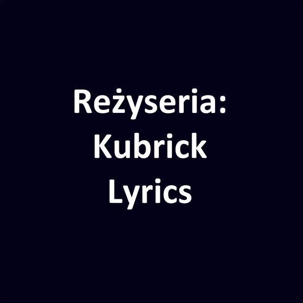 Taco Hemingway Reżyseria: Kubrick Lyrics - tekst