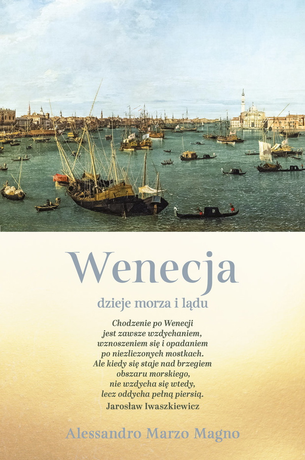 „Wenecja. Dzieje morza i lądu” Alessandra  Marzo Magno