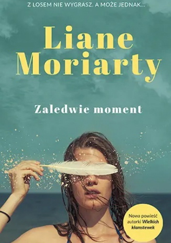 „Zaledwie moment” Liane Moriarty