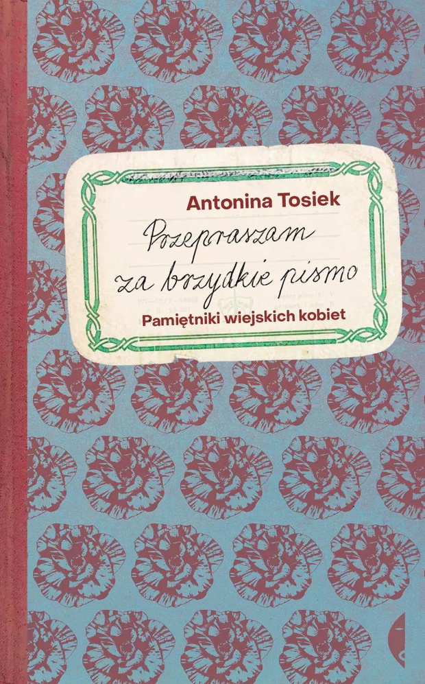 „Przepraszam za brzydkie pismo. Pamiętniki wiejskich kobiet”
