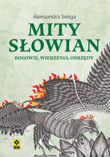 „Mity Słowian. Bogowie, wierzenia, obrzędy”, Aleksandra Seliga
