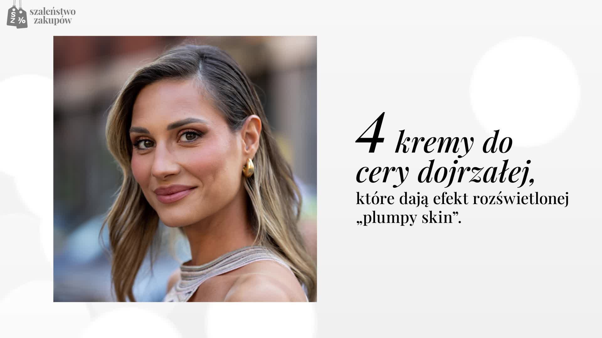 4 kremy do cery dojrzałej, które dają efekt rozświetlonej plumpy skin. Zmarszczki są mniej widoczne, a cera ujędrniona