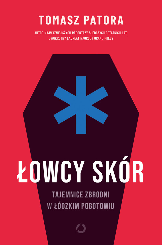 „Łowcy skór. Tajemnice zbrodni w łódzkim pogotowiu”, Tomasz Patora