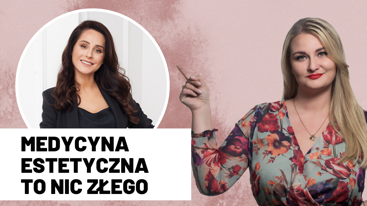 Medycyna estetyczna to nic złego. Czyli dr Nina Wiśniewska w kolejnym odcinku #girlTalk