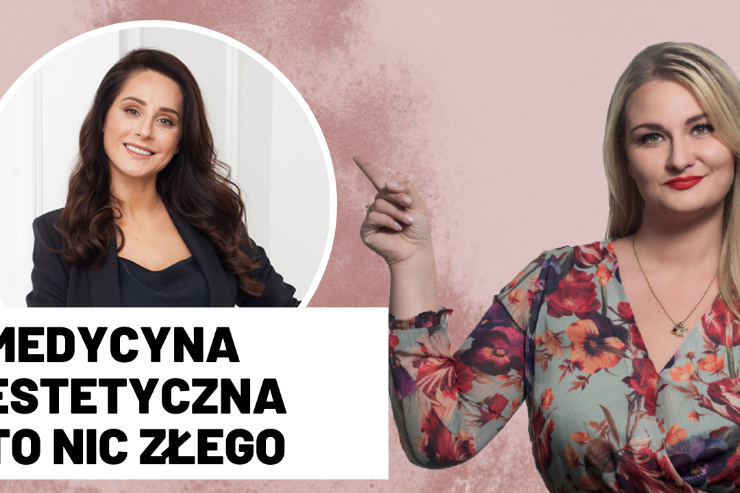 Medycyna estetyczna to nic złego. Czyli dr Nina Wiśniewska w kolejnym odcinku #girlTalk
