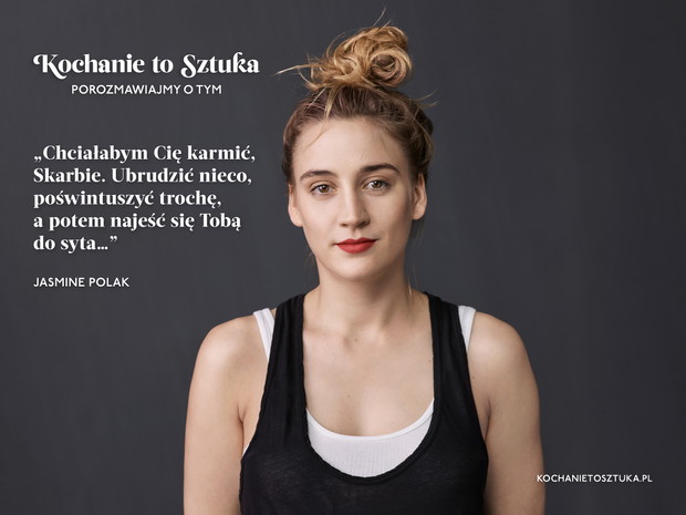 Jasmine Polak w kampanii Kochanie to sztuka
