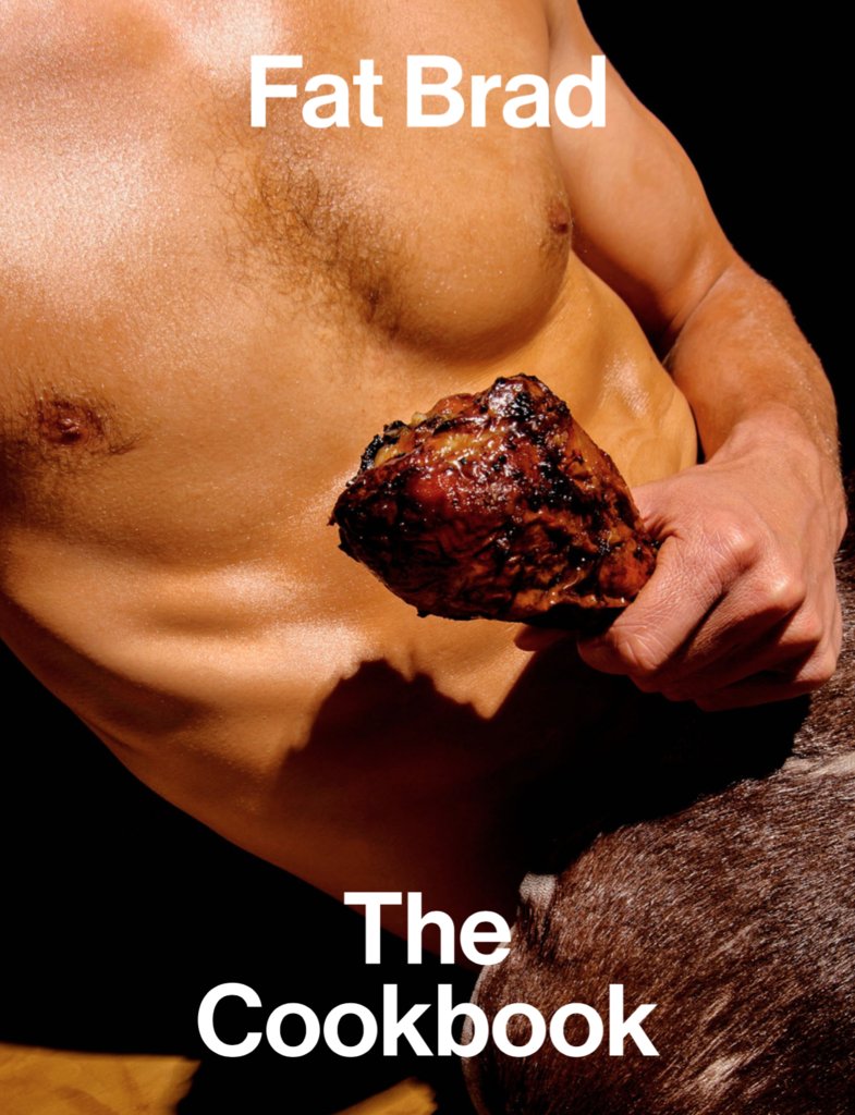 Fat Brad. The Cookbook