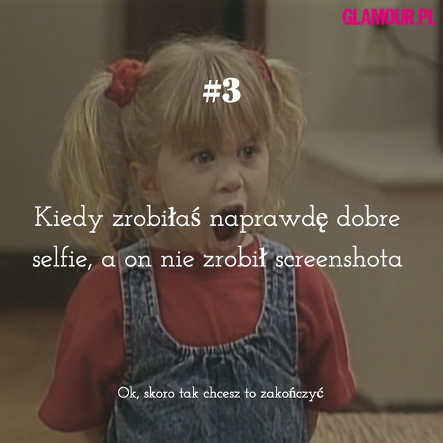 Kiedy zrobiłaś naprawdę dobre selfie, a on nie zrobił screenshota