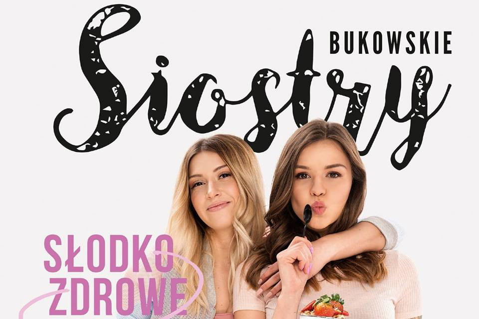 Wszystkie przepisy znajdziecie w nowej książce sióstr Bukowskich „Słodko-zdrowe”