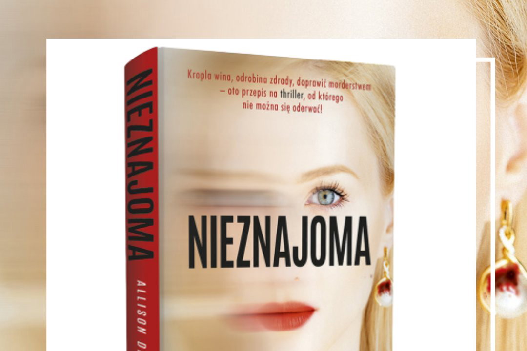 Klub Książkowy Glamour: Nasze czytelniczki przeczytały książkę „Nieznajoma” autorstwa Allison Dickson