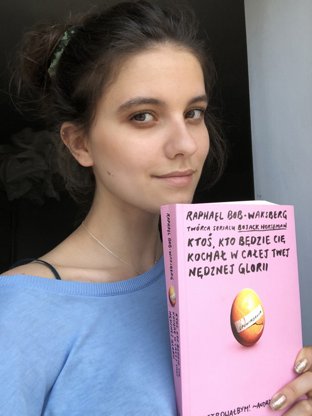 Karolina Bruchnicka: „Ktoś kto będzie cię kochał w całej twej nędznej glorii” Raphael Bob-Waksberg