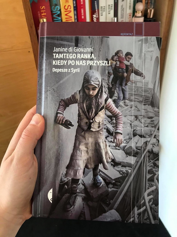 Kinga Nowicka, redaktorka Glamour.pl: „Tamtego ranka, kiedy po nas przyszli. Depesze z Syrii” Janine di Giovanni