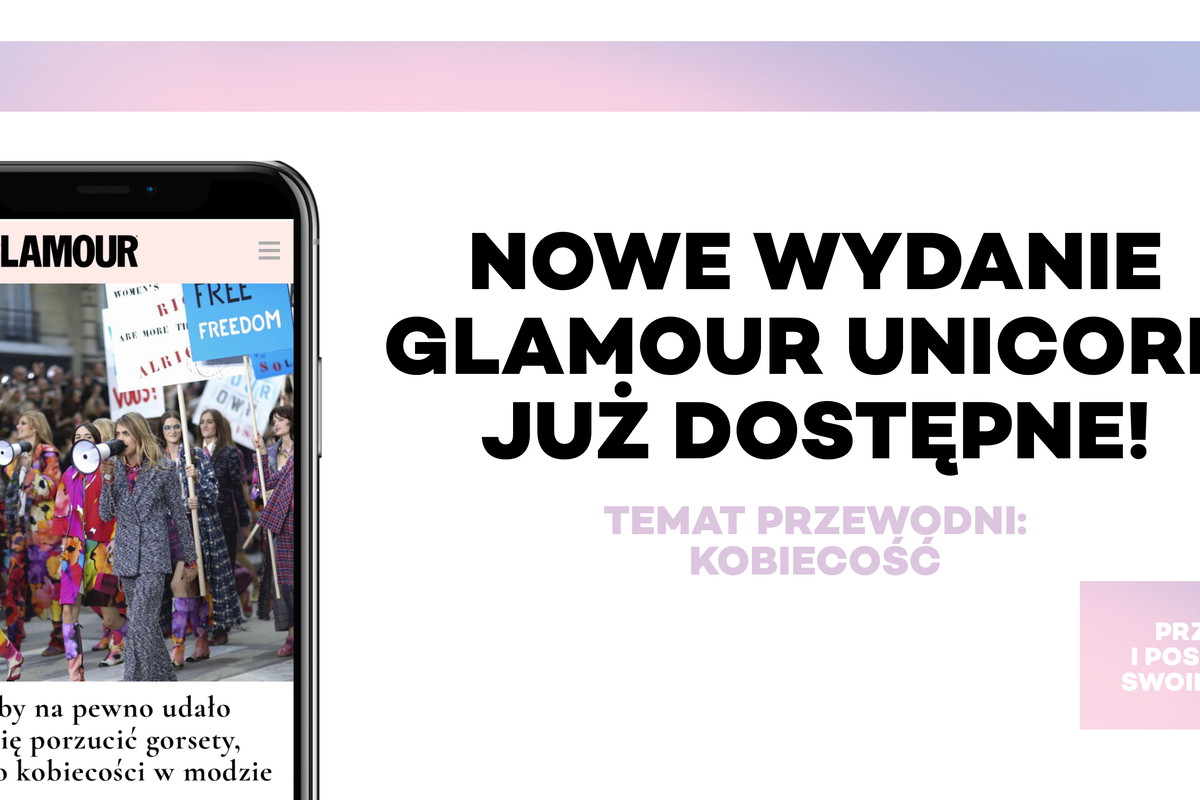Już jest! Nowe, szóste wydanie GLAMOUR Unicorn. Temat przewodni: KOBIECOŚĆ