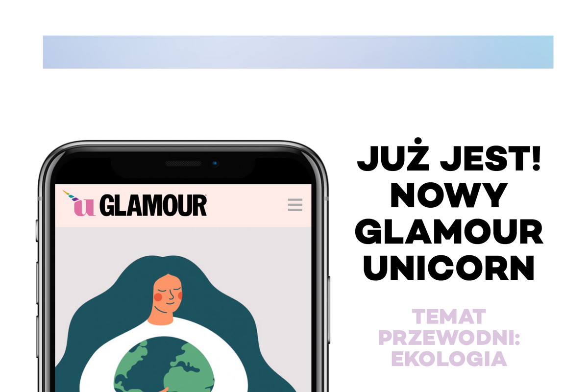 Już jest! Nowe, siódme wydanie GLAMOUR Unicorn. Temat przewodni: EKOLOGIA