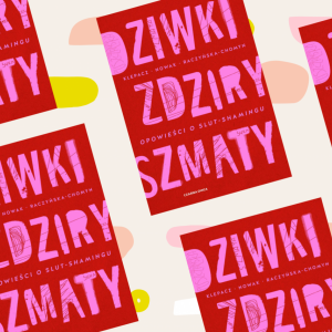 Klub Książkowy Glamour: Nasze czytelniczki przeczytały „Dziwki, zdziry, szmaty. Opowieści o slut-shamingu” autorstwa Pauliny Klepacz, Aleksandry Nowak i Kamili Raczyńskiej-Chomyn [RECENZJE]