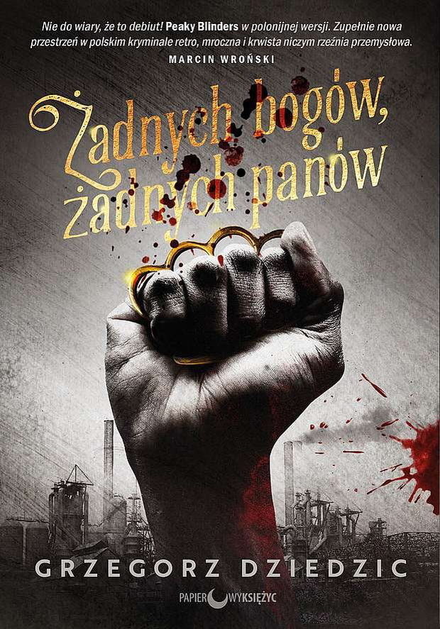 Grzegorz Dziedzic, „Żadnych bogów, żadnych panów”, Papierowy Księżyc 2021