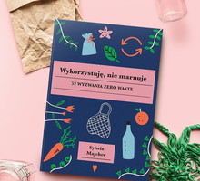 Wykorzystuję, nie marnuję