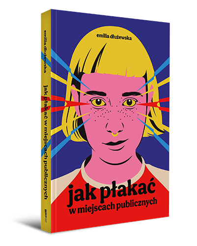 Jak płakać w miejscach publicznych, Emilia Dłużewska, wyd. Znak
