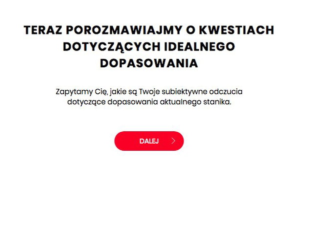 Kolejny etap, to kilka pytań na temat tego, jak Wasz stanik zachowuje się na piersiach.