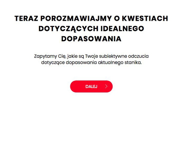 Kolejny etap, to kilka pytań na temat tego, jak Wasz stanik zachowuje się na piersiach.