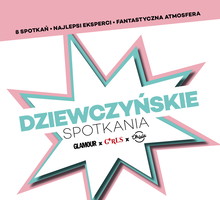 Ruszają Dziewczyńskie Spotkania Glamour x G'rls Room! Zaczynamy od tematu: „Samoakceptacja”