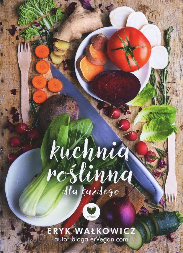 „ErVegan. Kuchnia roślinna dla każdego”, Eryk Wałkowicz