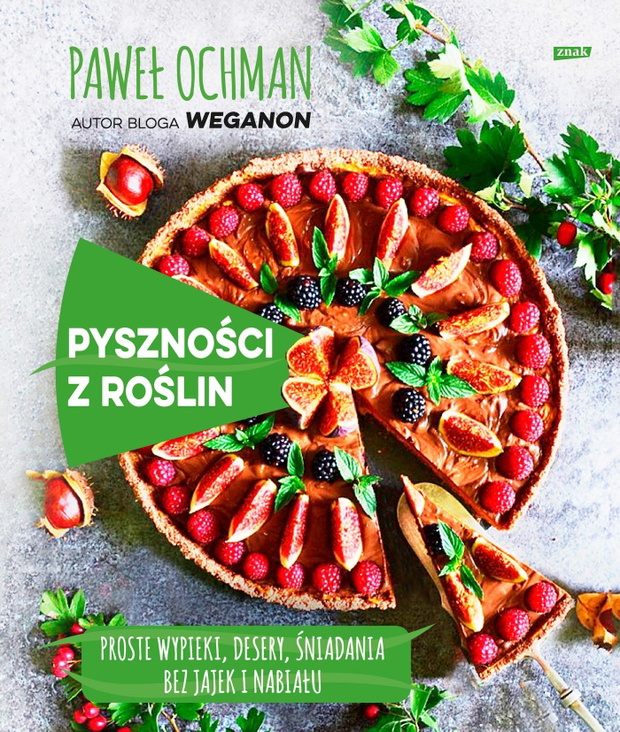 „Pyszności z roślin. Proste wypieki, desery, śniadania bez jajek i nabiału”, Paweł Ochman