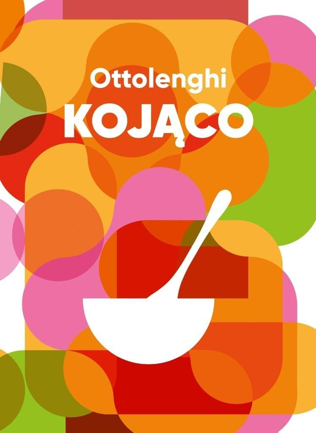 Okładka książki kucharskiej „Ottolenghi. Kojąco”